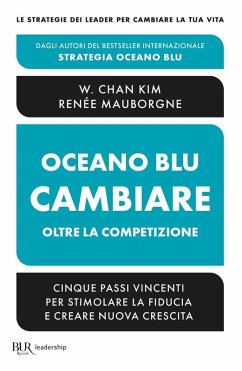 Cover Oceano blu: cambiare oltre la competizione. Cinque passi vincenti per stimolare la fiducia e creare nuova crescita