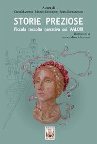 Storie preziose. Piccola raccolta narrativa sui valori Storie preziose. Piccola raccolta narrativa sui valori