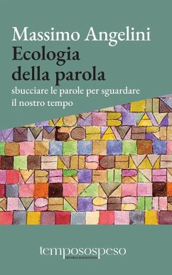 Ecologia della parola. Sbucciare le parole per sguardare il nostro tempo Cover Ecologia della parola. Sbucciare le parole per sguardare il nostro tempo