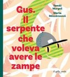 Gus. Il serpente che voleva avere le zampe Gus. Il serpente che voleva avere le zampe