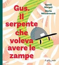 Cover Gus. Il serpente che voleva avere le zampe