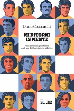 Cover Mi ritorni in mente. Miti e icone dello sport italiano dagli anni del boom al nuovo millennio