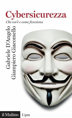Cybersicurezza. Che cos'è e come funziona - D'Angelo, Gabriele; Giacomello, Giampiero Cybersicurezza. Che cos'è e come funziona - D'Angelo, Gabriele; Giacomello, Giampiero