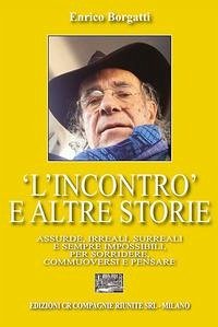 Cover «L' incontro» e altre storie. Assurde, irreali, surreali e sempre impossibili per sorridere, commuoversi e pensare