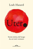 Utero. Storia intima del luogo da cui tutti veniamo Utero. Storia intima del luogo da cui tutti veniamo