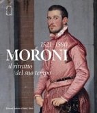 Moroni 1521-1580. Il ritratto del suo tempo Moroni 1521-1580. Il ritratto del suo tempo