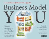 Business Model You. Il metodo in una pagina per reinventare il tuo lavoro e la tua carriera Business Model You. Il metodo in una pagina per reinventare il tuo lavoro e la tua carriera