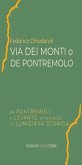 Via dei Monti o de Pontremolo. Da Pontremoli a Levanto attraverso la Lunigiana storica Via dei Monti o de Pontremolo. Da Pontremoli a Levanto attraverso la Lunigiana storica