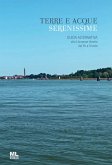 Terre e acque serenissime. Guida alternativa alla Litoranea Veneta dal Po a Trieste Terre e acque serenissime. Guida alternativa alla Litoranea Veneta dal Po a Trieste