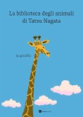 La giraffa. La biblioteca degli animali di Tatsu Nagata La giraffa. La biblioteca degli animali di Tatsu Nagata