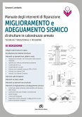 Manuale degli interventi di riparazione, miglioramento e adeguamento sismico di strutture in cemento armato. Tecniche tradizionali e moderne Manuale degli interventi di riparazione, miglioramento e adeguamento sismico di strutture in cemento armato. Tecniche tradizionali e moderne