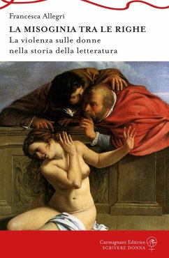 la Misoginia tra le righe. La violenza sulle donne nella storia della letteratura - Allegri, Francesca