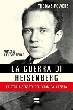 La guerra di Heisenberg. La storia segreta dell'atomica nazista - Powers, Thomas