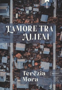 L' amore tra alieni - Mora, Terézia