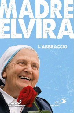 L' abbraccio. Storia della comunità cenacolo - Madre Elvira