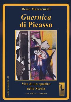 Guernica di Picasso. Vita di un quadro nella storia - Mazzacurati, Remo