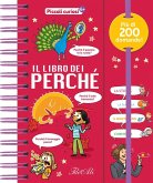 Il libro dei perché. Piccoli curiosi Il libro dei perché. Piccoli curiosi