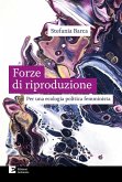 Le forze di riproduzione. Per una ecologia politica femminista Le forze di riproduzione. Per una ecologia politica femminista