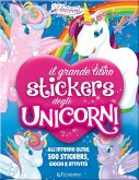 Il mio grande libro stickers degli unicorni. Con adesivi Il mio grande libro stickers degli unicorni. Con adesivi