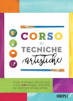 Cover Corso di tecniche artistiche. Guida al disegno, alla pittura e a oltre 100 tecniche artistiche per diventare un vero artista