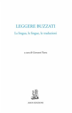 Leggere Buzzati. La lingua, le lingue, le traduzioni Leggere Buzzati. La lingua, le lingue, le traduzioni
