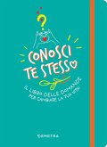 Conosci te stesso. Il libro delle domande per cambiare la tua vita! Conosci te stesso. Il libro delle domande per cambiare la tua vita!