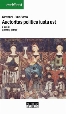 Auctoritas politica iusta est. Distinctio XV Ordinatio V. Testo latino a fronte - Duns Scoto, Giovanni