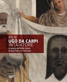 Per Ugo da Carpi intaiatore. La tavola del Volto Santo da San Pietro in Vaticano Per Ugo da Carpi intaiatore. La tavola del Volto Santo da San Pietro in Vaticano