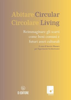 Abitare circolare. Reimmaginare gli scarti come beni comuni e futuri asset culturali Abitare circolare. Reimmaginare gli scarti come beni comuni e futuri asset culturali