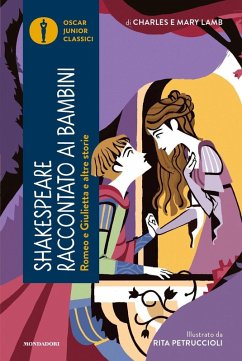 Romeo e Giulietta e altre storie. Shakespeare raccontato ai bambini - Lamb, Charles; Lamb, Mary Ann