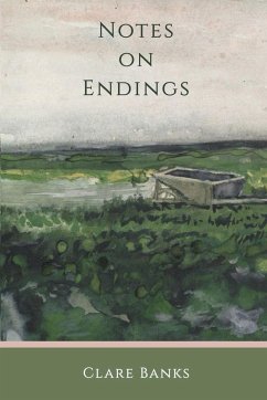 Notes on Endings - Banks, Clare Notes on Endings - Banks, Clare