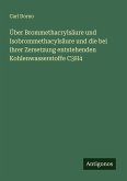Über Brommethacrylsäure und Isobrommethacylsäure und die bei ihrer Zersetzung entstehenden Kohlenwasserstoffe C3H4