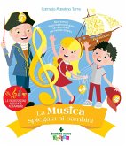 La musica spiegata ai bambini. Alla ricerca della musica perduta, un'avventura nel mondo sonoro La musica spiegata ai bambini. Alla ricerca della musica perduta, un'avventura nel mondo sonoro