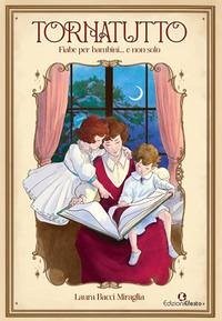 Tornatutto. Fiabe per bambini... E non solo - Bacci Miraglia, Laura