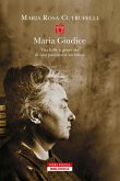 Maria Gudice. Vita folle e generosa di una pasionaria socialista Maria Gudice. Vita folle e generosa di una pasionaria socialista