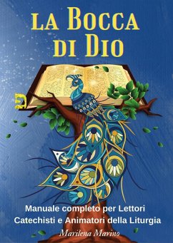 La bocca di Dio. Manuale completo per lettori, catechisti e animatori della liturgia - Marino, Marilena La bocca di Dio. Manuale completo per lettori, catechisti e animatori della liturgia - Marino, Marilena
