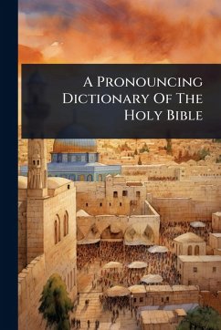 Cover A Pronouncing Dictionary Of The Holy Bible