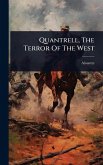 Quantrell, The Terror Of The West Quantrell, The Terror Of The West