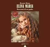 Elena Maria. Racconti di un padre Elena Maria. Racconti di un padre