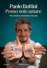 Cover Posso solo amare. Otto storie in cui l'amore è la cura
