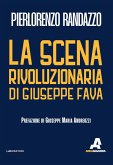 La scena rivoluzionaria di Giuseppe Fava La scena rivoluzionaria di Giuseppe Fava