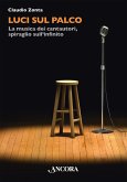 Luci sul palco. La musica dei cantautori, spiraglio sull'infinito Luci sul palco. La musica dei cantautori, spiraglio sull'infinito