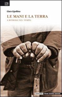 Cover Le mani e la terra. A ritroso nel tempo
