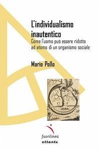 Cover L' individualismo inautentico. Come l'uomo può essere ridotto ad atomo di un organismo sociale