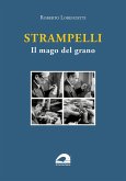 Strampelli. Il mago del grano Strampelli. Il mago del grano