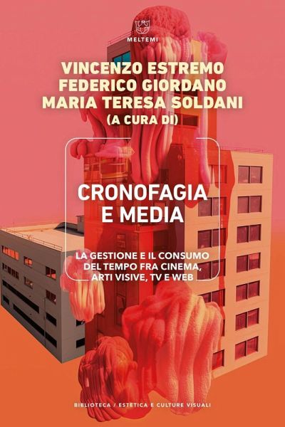 Cronofagia e media. La gestione e il consumo del tempo fra cinema, arti visive, TV e web Cronofagia e media. La gestione e il consumo del tempo fra cinema, arti visive, TV e web
