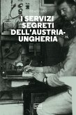 I servizi segreti dell'Austria-Ungheria I servizi segreti dell'Austria-Ungheria