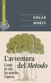 L' avventura del metodo. Come la vita ha nutrito l'opera L' avventura del metodo. Come la vita ha nutrito l'opera