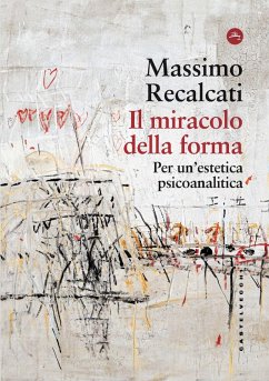 Cover Il miracolo della forma. Per un'estetica psicoanalitica