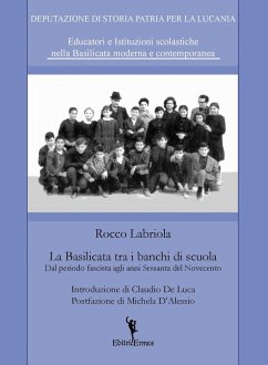 La Basilicata tra i banchi di scuola. Dal periodo fascista agli anni Sessanta del Novecento Cover La Basilicata tra i banchi di scuola. Dal periodo fascista agli anni Sessanta del Novecento
